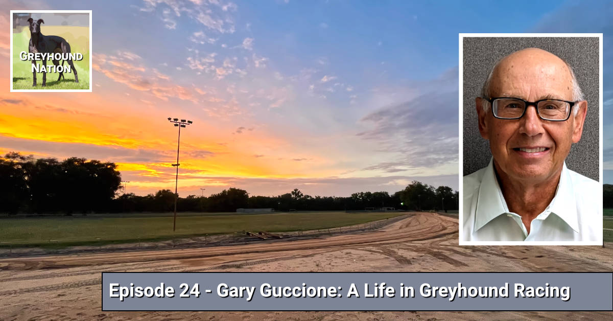 You are currently viewing Gary Guccione: A Life in Greyhound Racing
